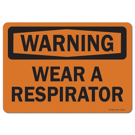 OSHA Warning Sign, Wear A Respirator, 24in X 18in Rigid Plastic